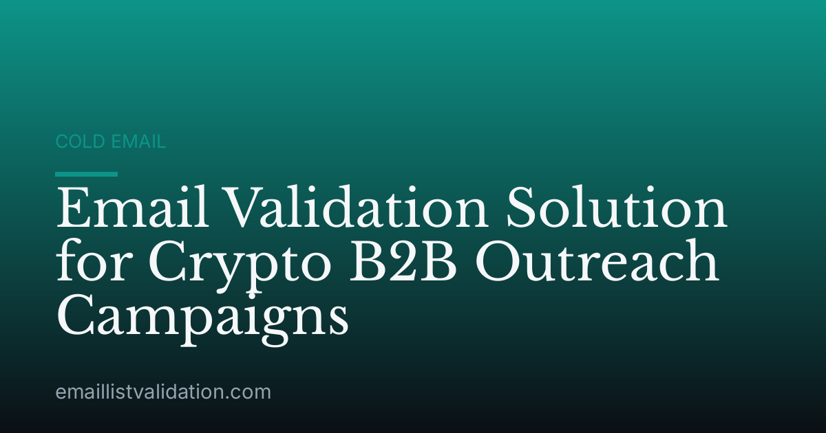 Email Validation Solution for Crypto B2B Outreach Campaigns