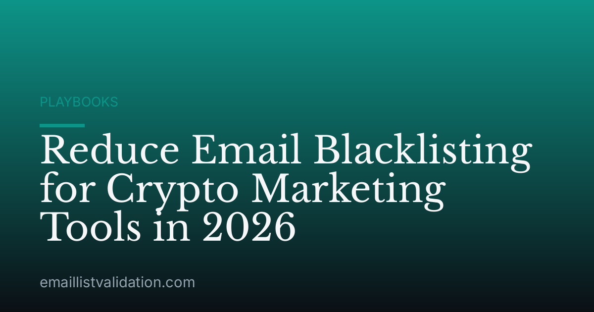 Reduce Email Blacklisting for Crypto Marketing Tools in 2026