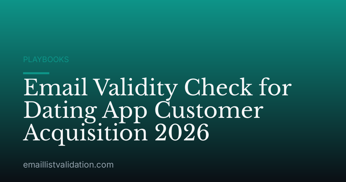 Email Validity Check for Dating App Customer Acquisition 2026