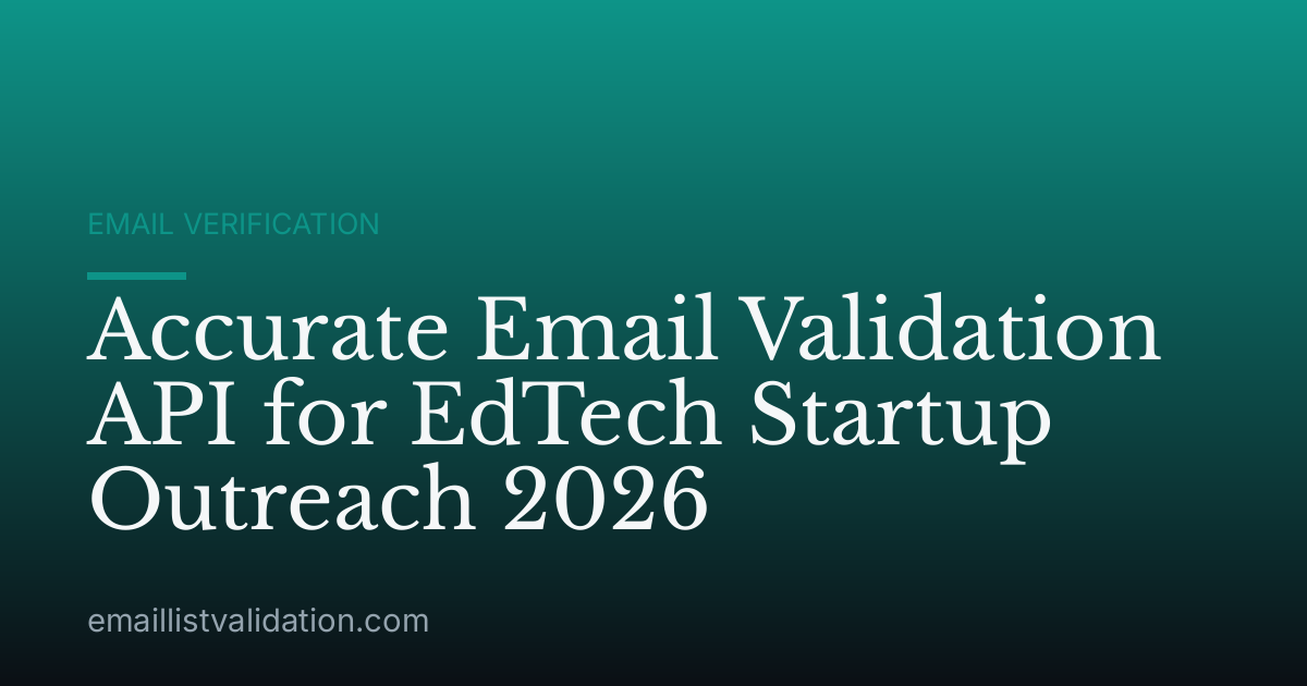 Accurate Email Validation API for EdTech Startup Outreach 2026