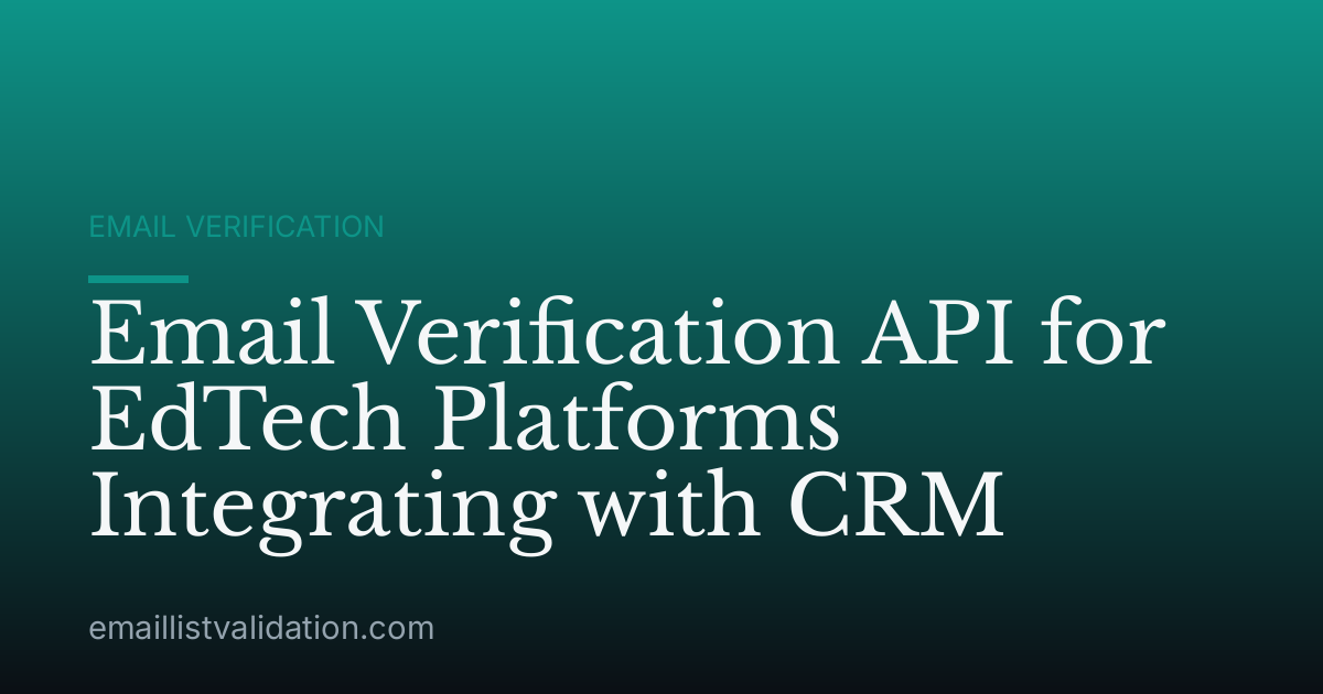Email Verification API for EdTech Platforms Integrating with CRM