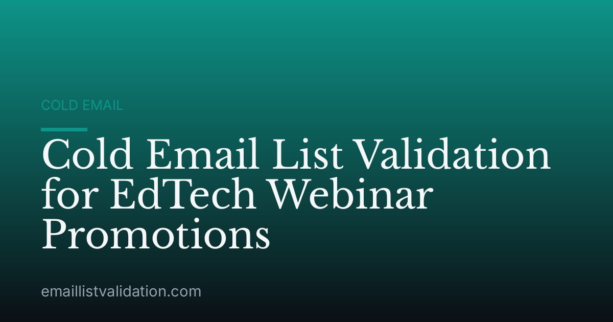 Cold Email List Validation for EdTech Webinar Promotions