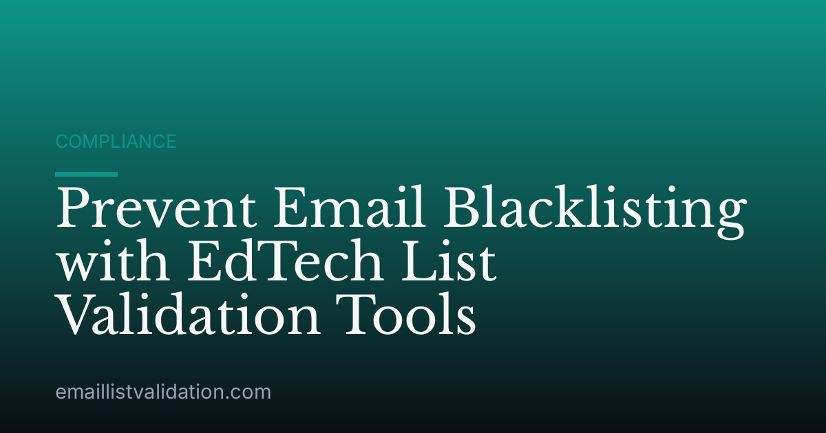 Prevent Email Blacklisting with EdTech List Validation Tools