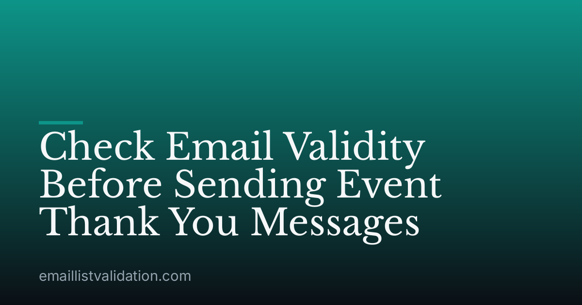 Check Email Validity Before Sending Event Thank You Messages