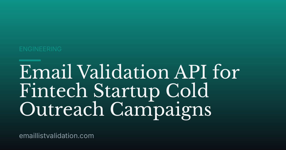 Email Validation API for Fintech Startup Cold Outreach Campaigns