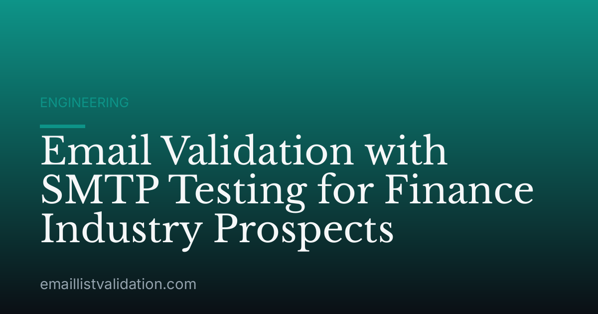 Email Validation with SMTP Testing for Finance Industry Prospects