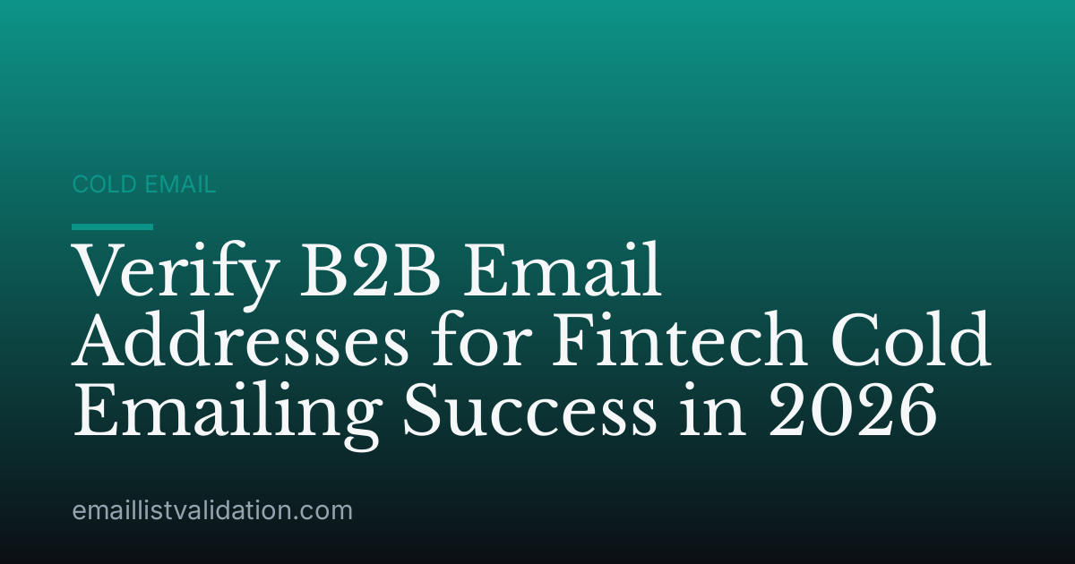 Verify B2B Email Addresses for Fintech Cold Emailing Success in 2026