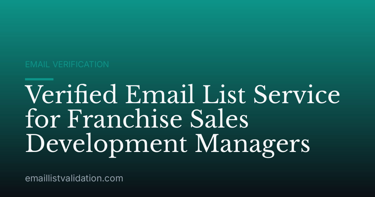 Verified Email List Service for Franchise Sales Development Managers