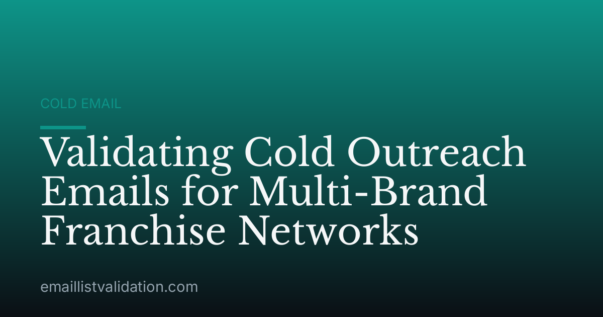 Validating Cold Outreach Emails for Multi-Brand Franchise Networks