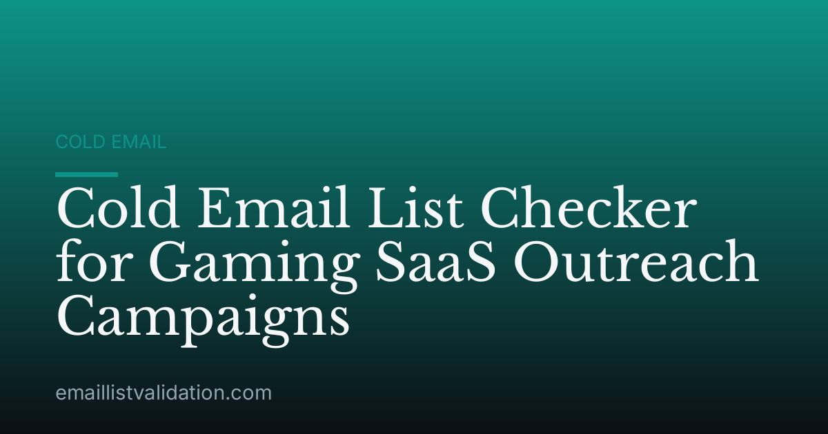 Cold Email List Checker for Gaming SaaS Outreach Campaigns