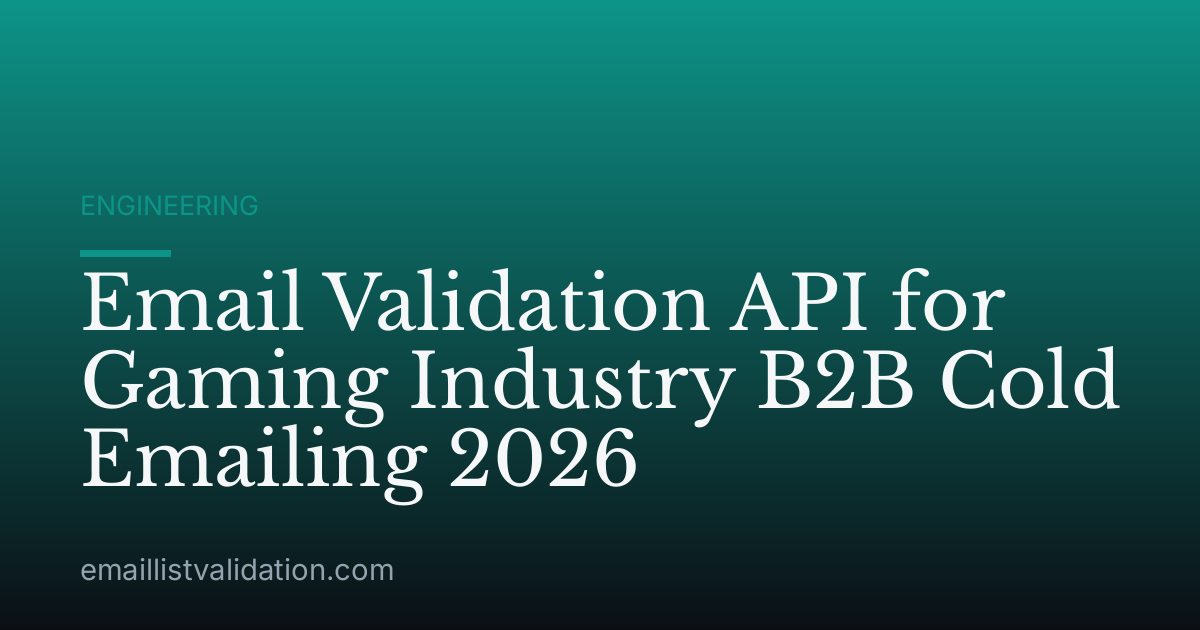 Email Validation API for Gaming Industry B2B Cold Emailing 2026