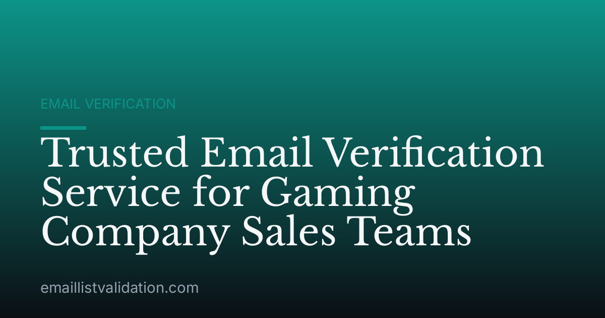 Trusted Email Verification Service for Gaming Company Sales Teams