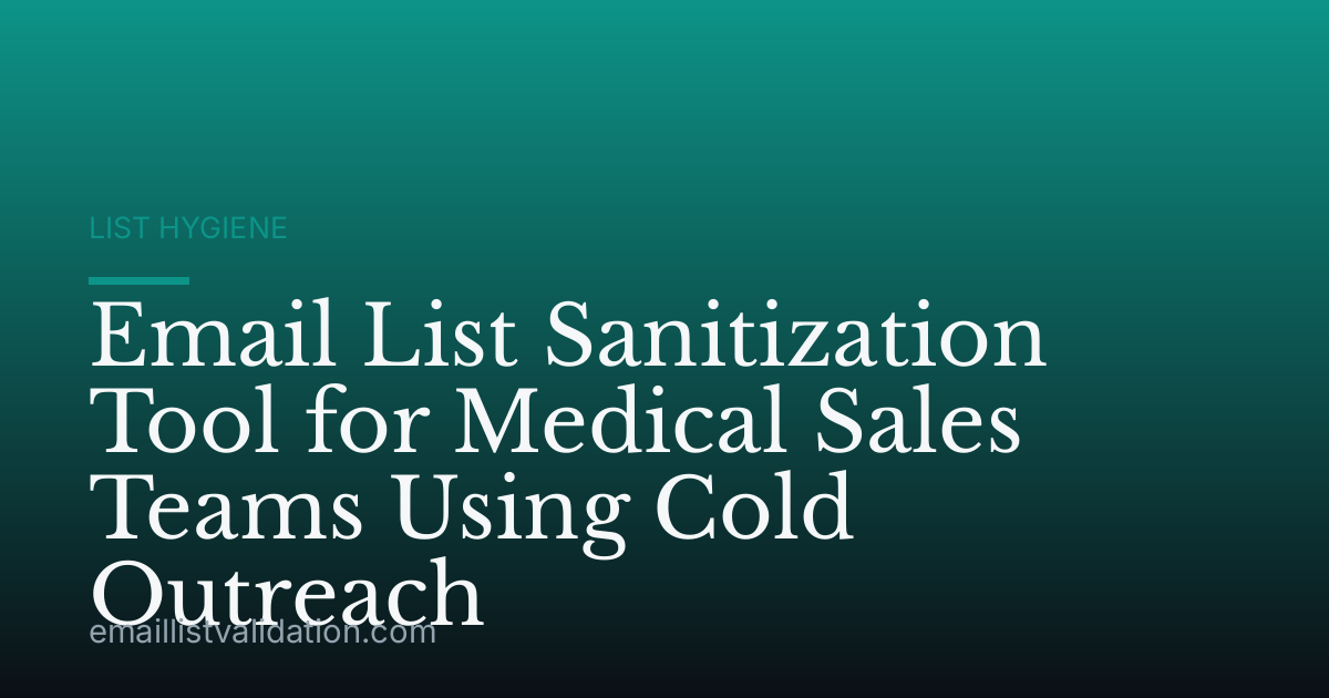 Email List Sanitization Tool for Medical Sales Teams Using Cold Outreach
