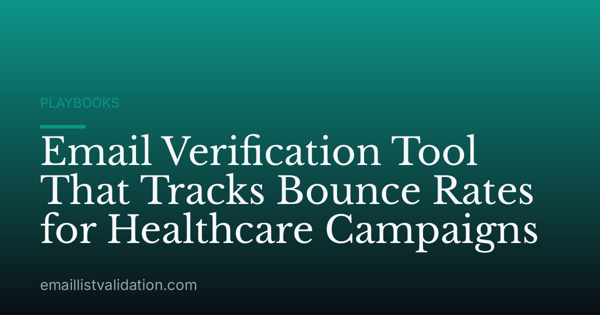 Email Verification Tool That Tracks Bounce Rates for Healthcare Campaigns
