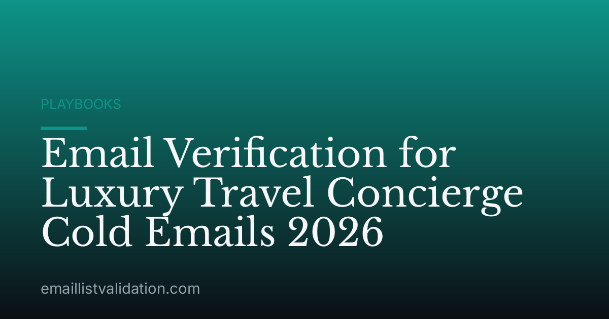 Email Verification for Luxury Travel Concierge Cold Emails 2026