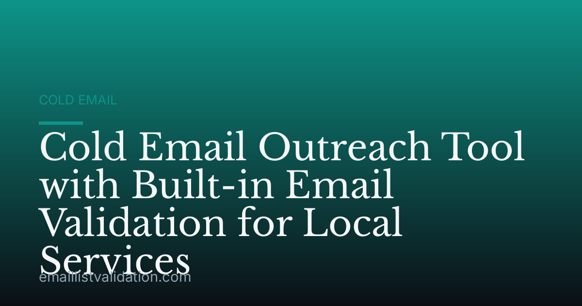 Cold Email Outreach Tool with Built-in Email Validation for Local Services