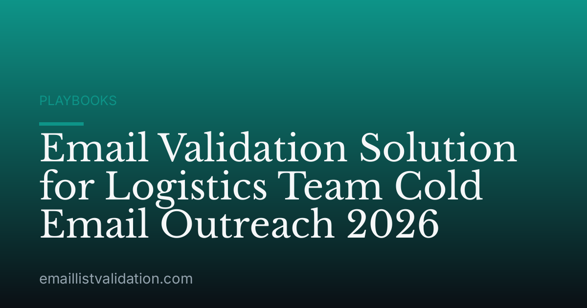 Email Validation Solution for Logistics Team Cold Email Outreach 2026