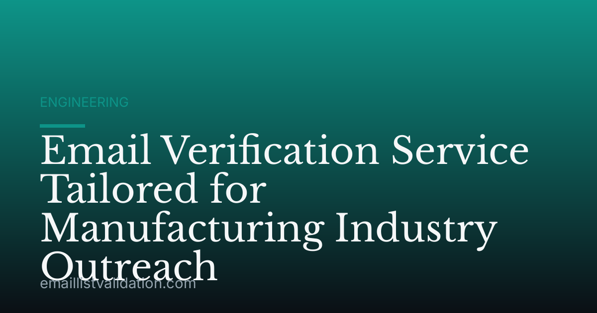Email Verification Service Tailored for Manufacturing Industry Outreach