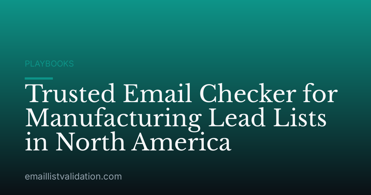 Trusted Email Checker for Manufacturing Lead Lists in North America