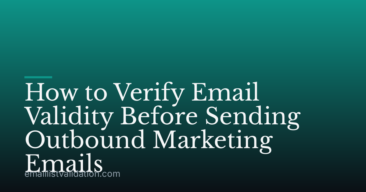 How to Verify Email Validity Before Sending Outbound Marketing Emails