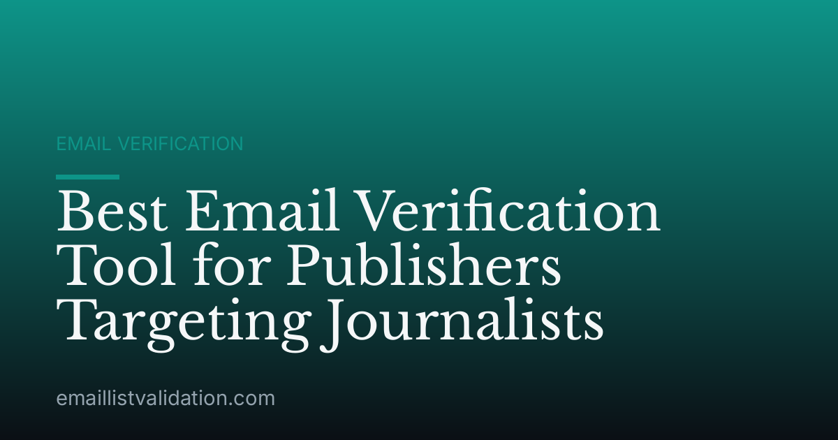 Best Email Verification Tool for Publishers Targeting Journalists