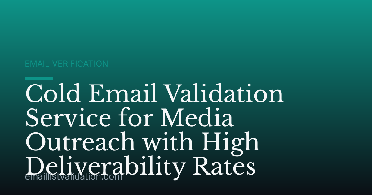 Cold Email Validation Service for Media Outreach with High Deliverability Rates