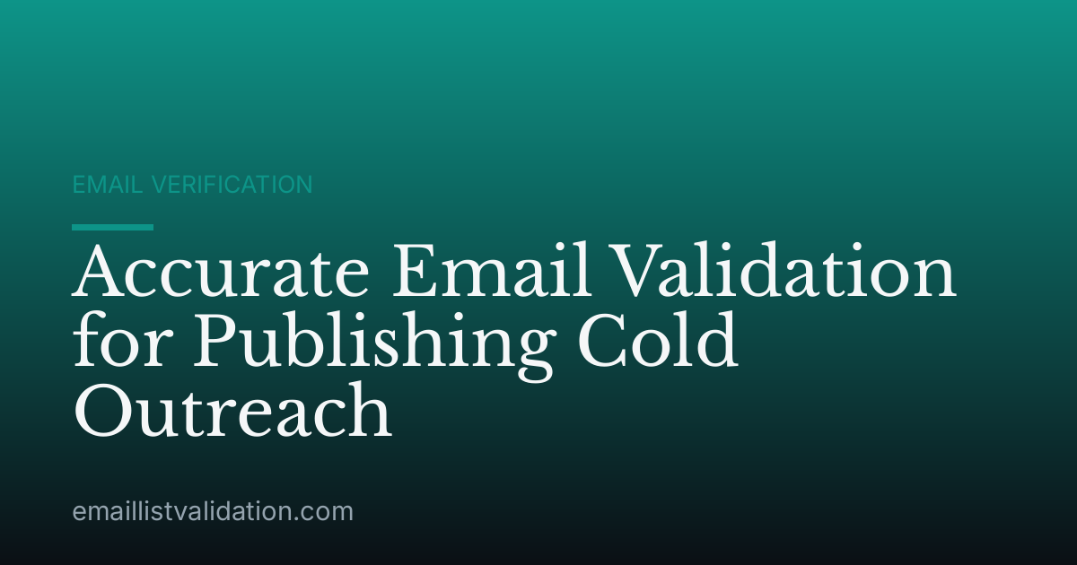 Accurate Email Validation for Publishing Cold Outreach