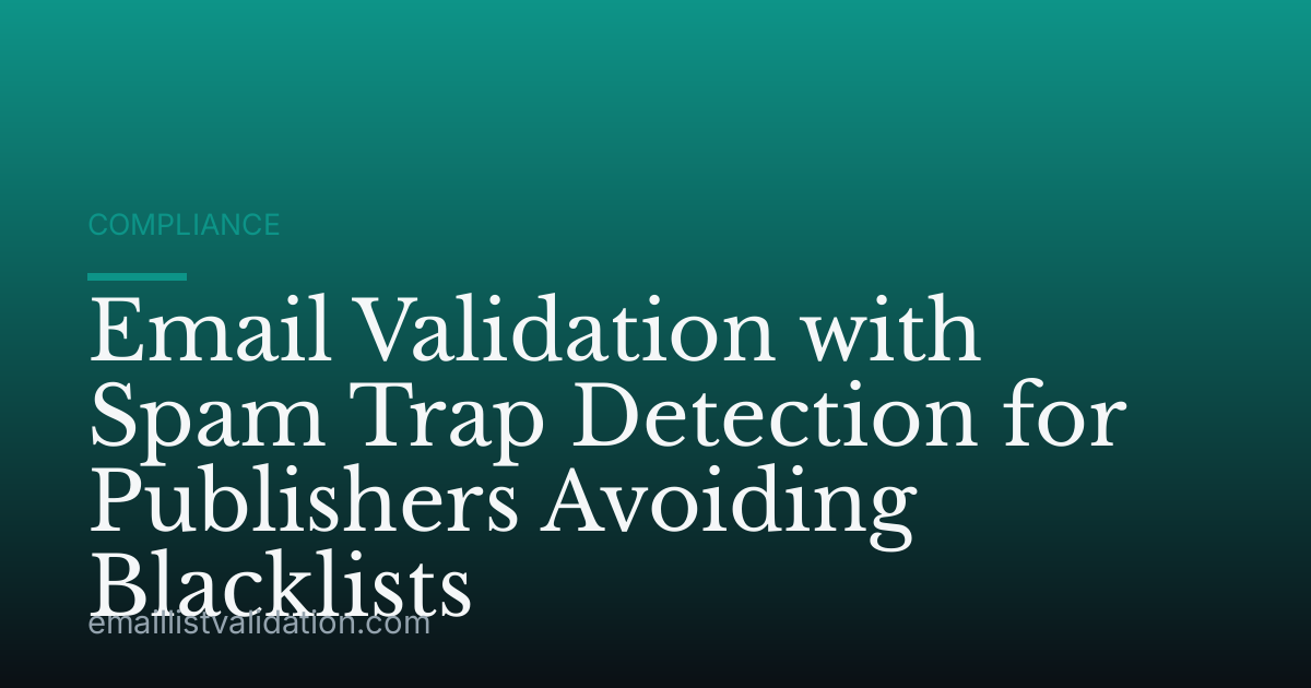 Email Validation with Spam Trap Detection for Publishers Avoiding Blacklists