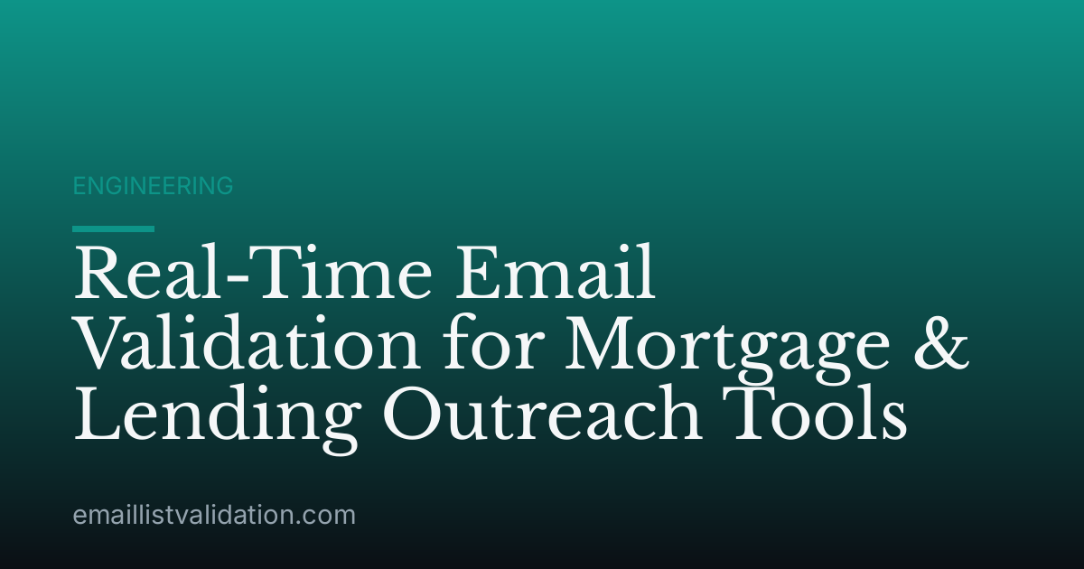 Real-Time Email Validation for Mortgage & Lending Outreach Tools