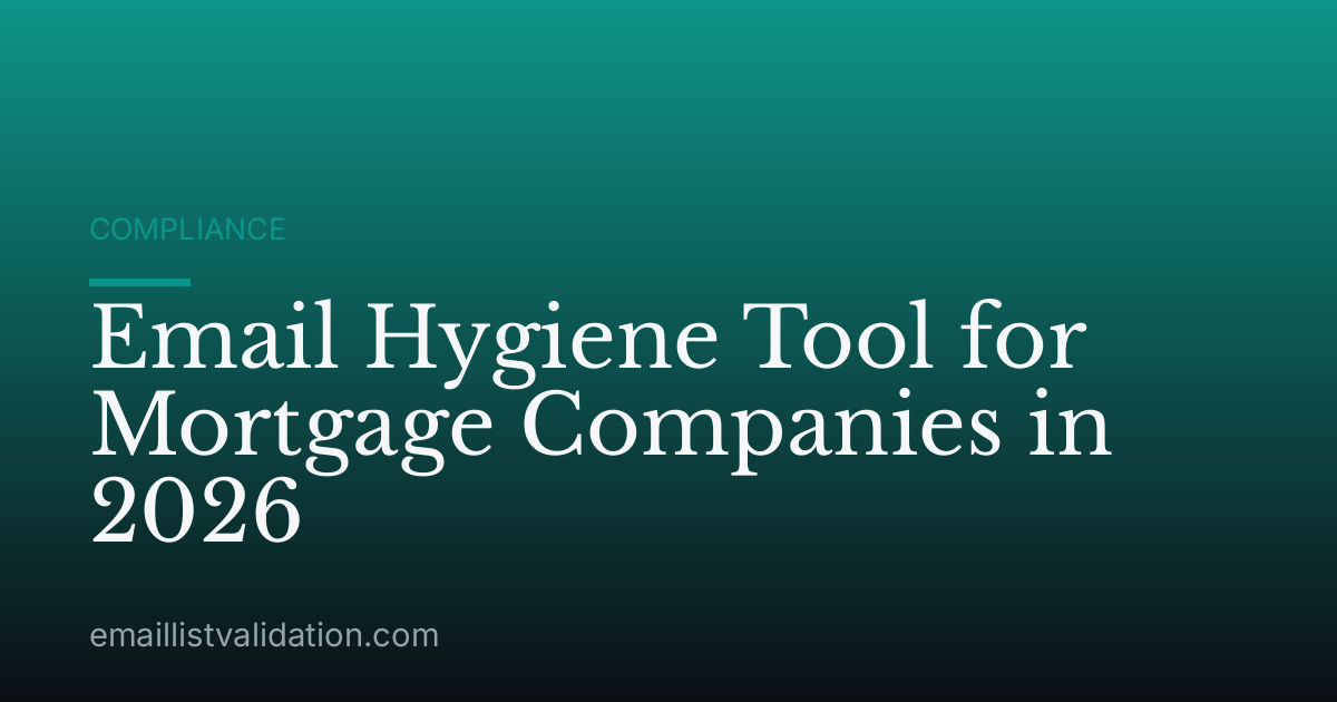 Email Hygiene Tool for Mortgage Companies in 2026