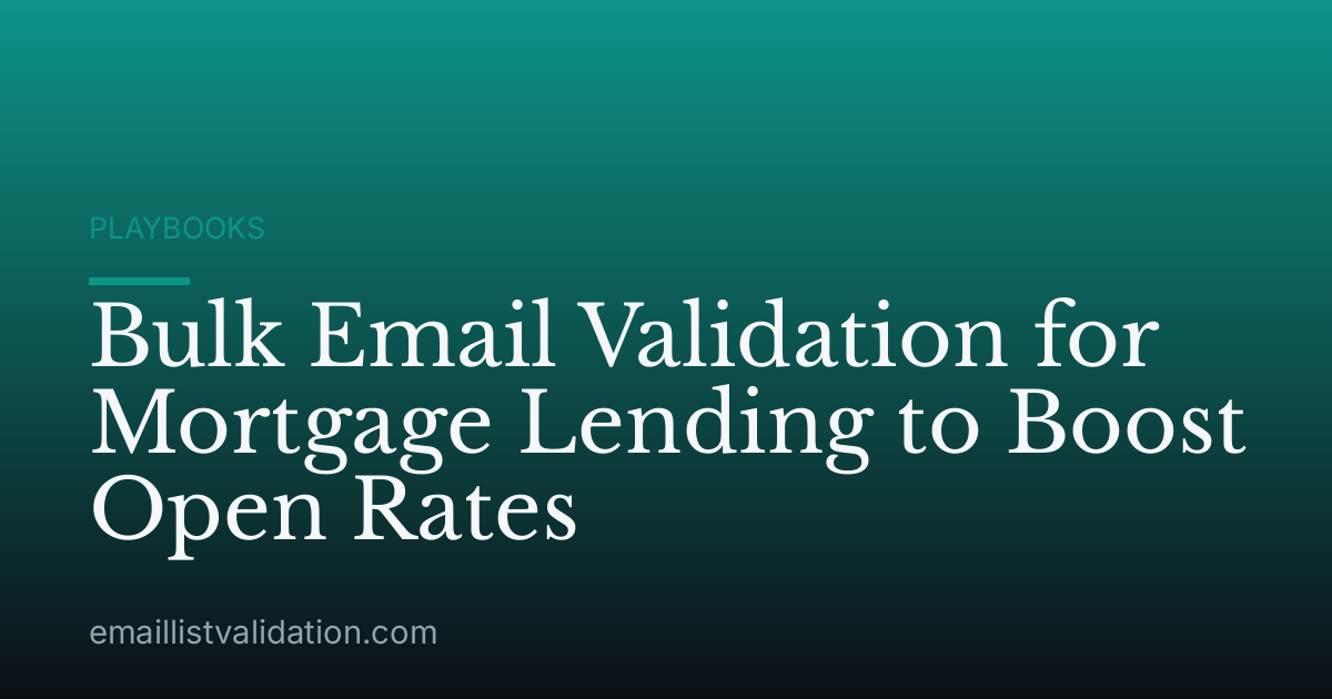 Bulk Email Validation for Mortgage Lending to Boost Open Rates