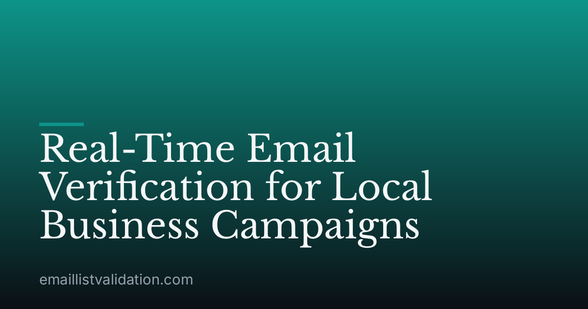 Real-Time Email Verification for Local Business Campaigns