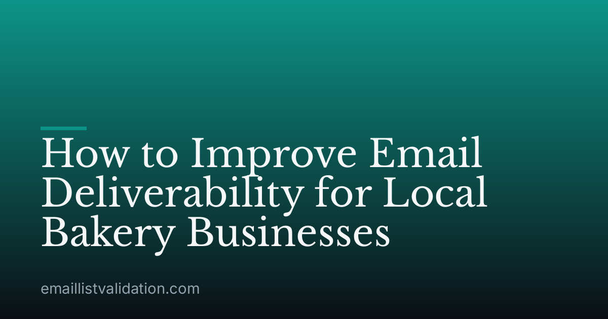 How to Improve Email Deliverability for Local Bakery Businesses