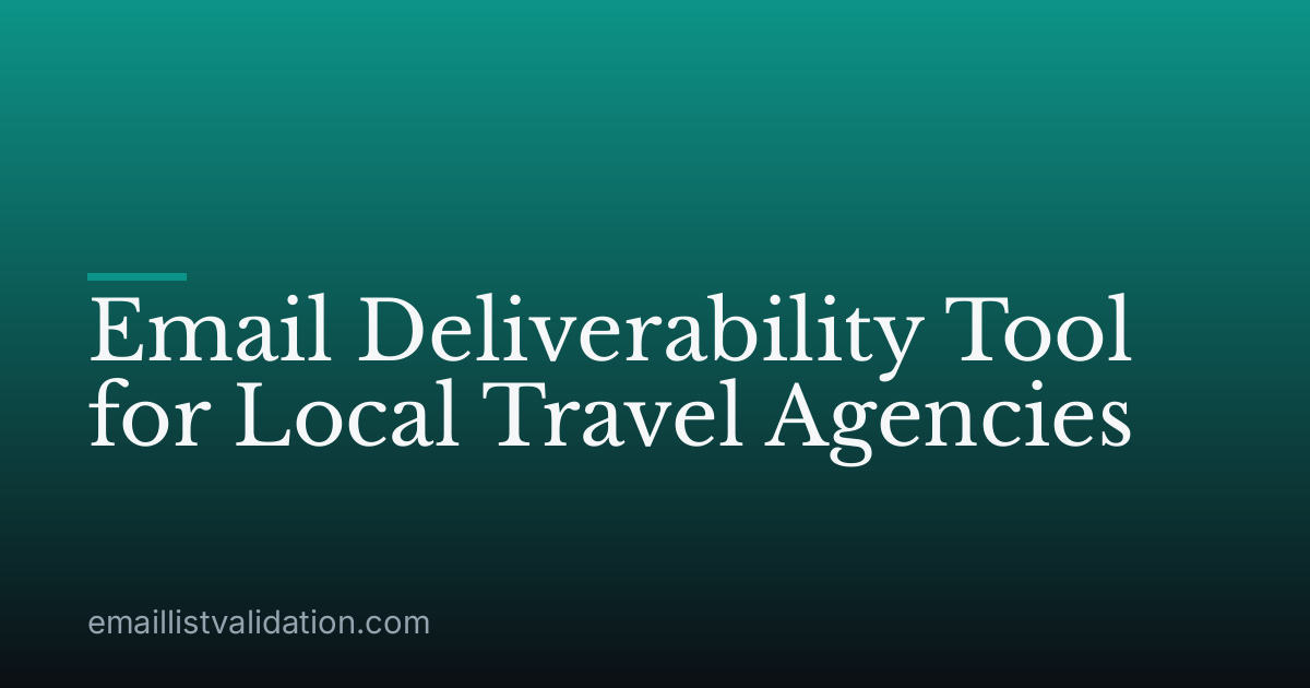 Email Deliverability Tool for Local Travel Agencies
