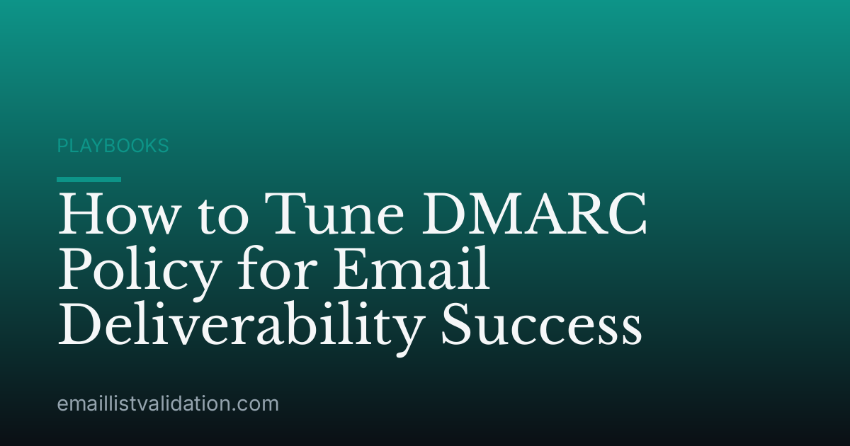 How to Tune DMARC Policy for Email Deliverability Success