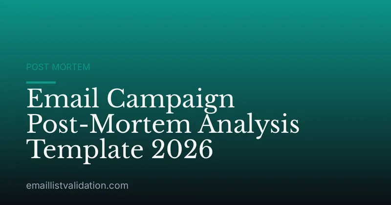 Email Campaign Post-Mortem Analysis Template 2026