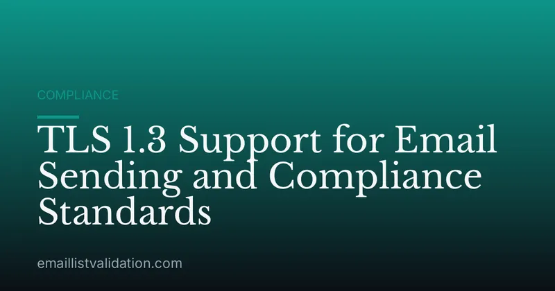 TLS 1.3 Support for Email Sending and Compliance Standards