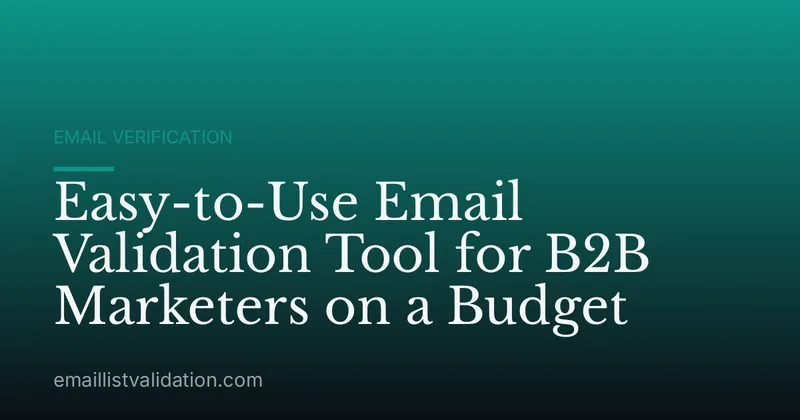 Easy-to-Use Email Validation Tool for B2B Marketers on a Budget