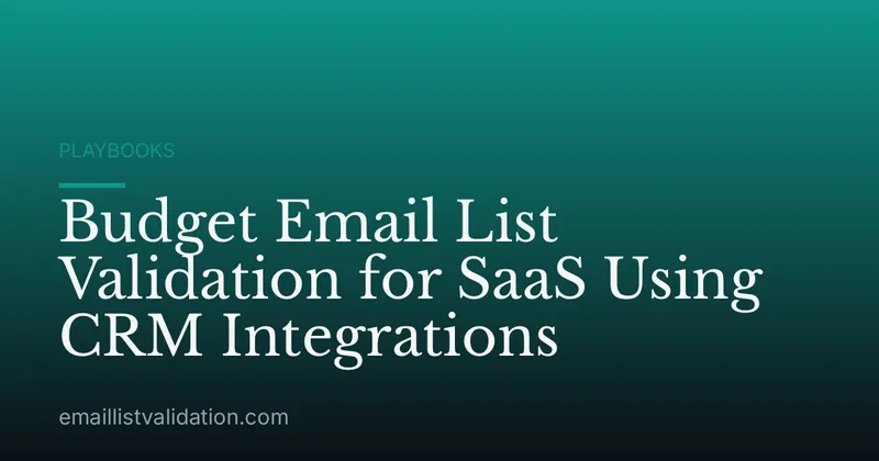 Budget Email List Validation for SaaS Using CRM Integrations