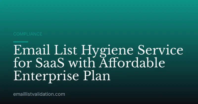 Email List Hygiene Service for SaaS with Affordable Enterprise Plan