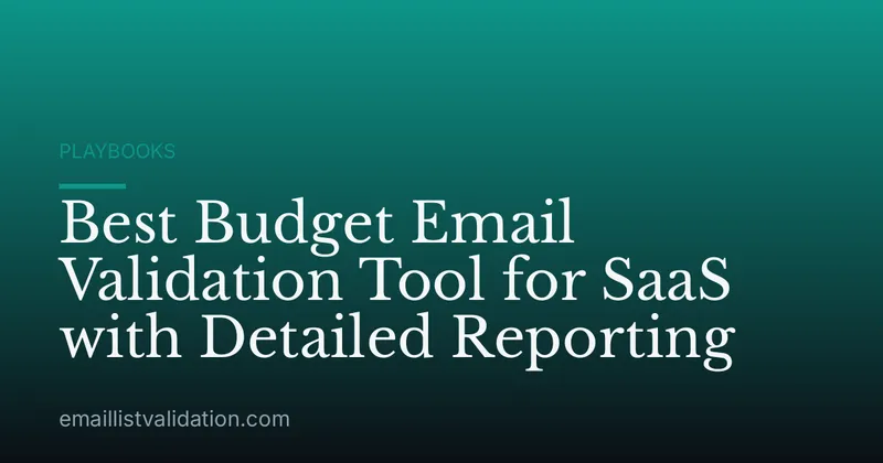Best Budget Email Validation Tool for SaaS with Detailed Reporting