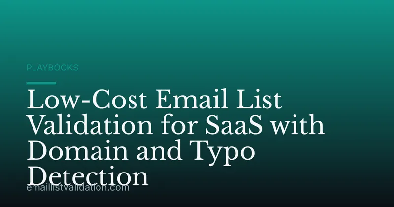 Low-Cost Email List Validation for SaaS with Domain and Typo Detection