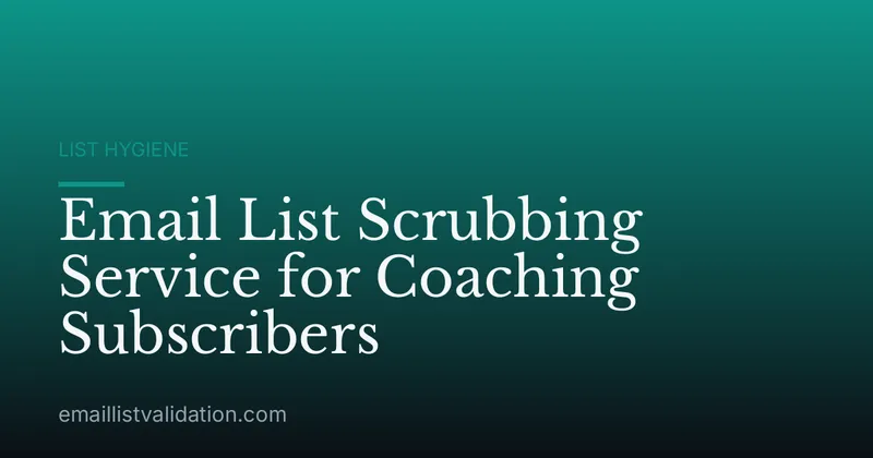 Email List Scrubbing Service for Coaching Subscribers