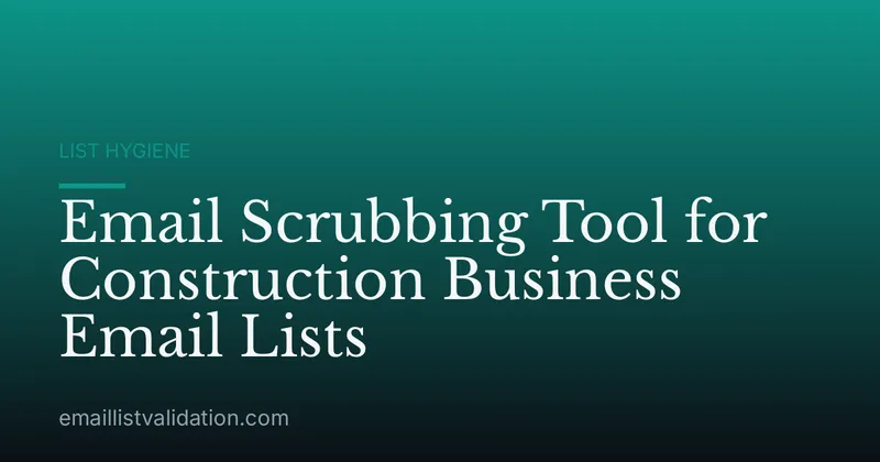 Email Scrubbing Tool for Construction Business Email Lists