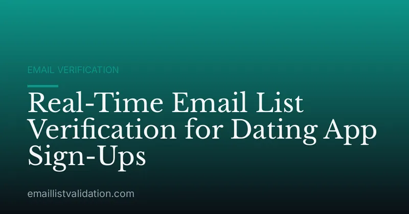 Real-Time Email List Verification for Dating App Sign-Ups