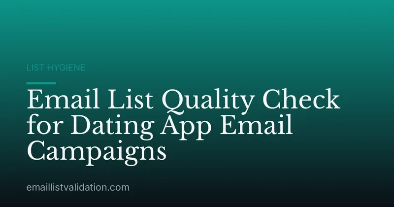 Email List Quality Check for Dating App Email Campaigns