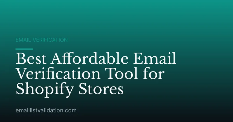 Best Affordable Email Verification Tool for Shopify Stores