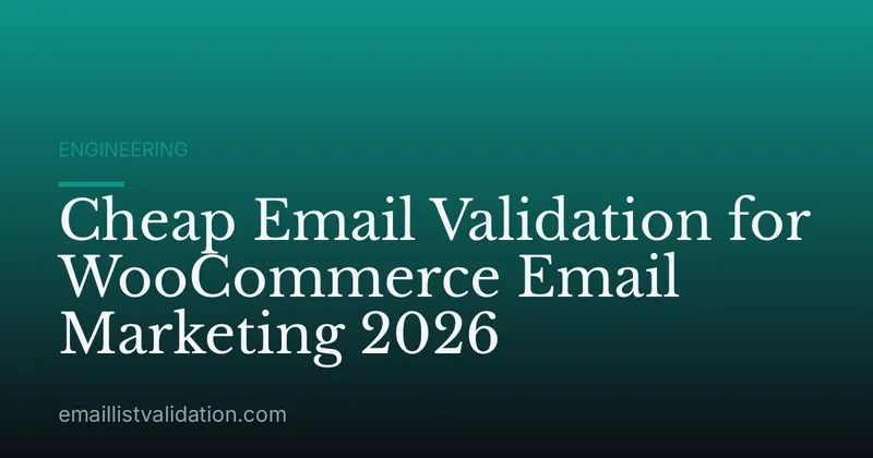 Cheap Email Validation for WooCommerce Email Marketing 2026