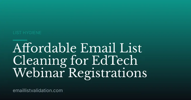 Affordable Email List Cleaning for EdTech Webinar Registrations