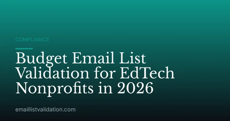 Budget Email List Validation for EdTech Nonprofits in 2026